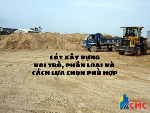Cát Xây Dựng Là Gì? Vai Trò, Phân Loại & Cách Lựa Chọn Phù Hợp